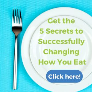 5 secrets to changing your how you eat written on white plate on turquoise table cloth