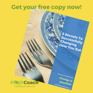 5 Secrets to Successfully Changing How you eat guide