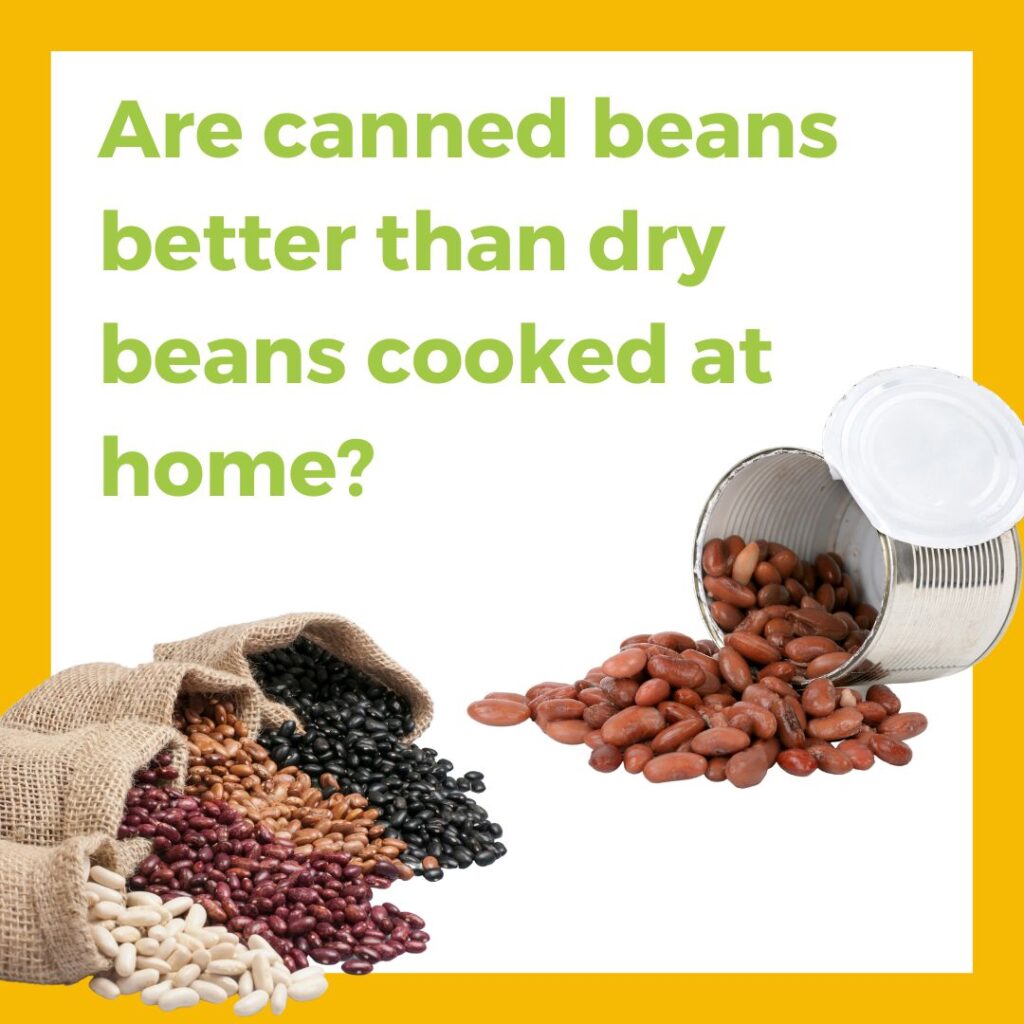 are canned beans better to use than dry beans