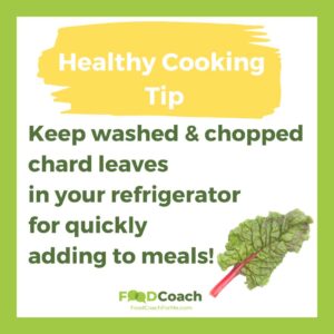 Swiss chard healthy cooking tip: keep washed and cut leaves in refrigerator